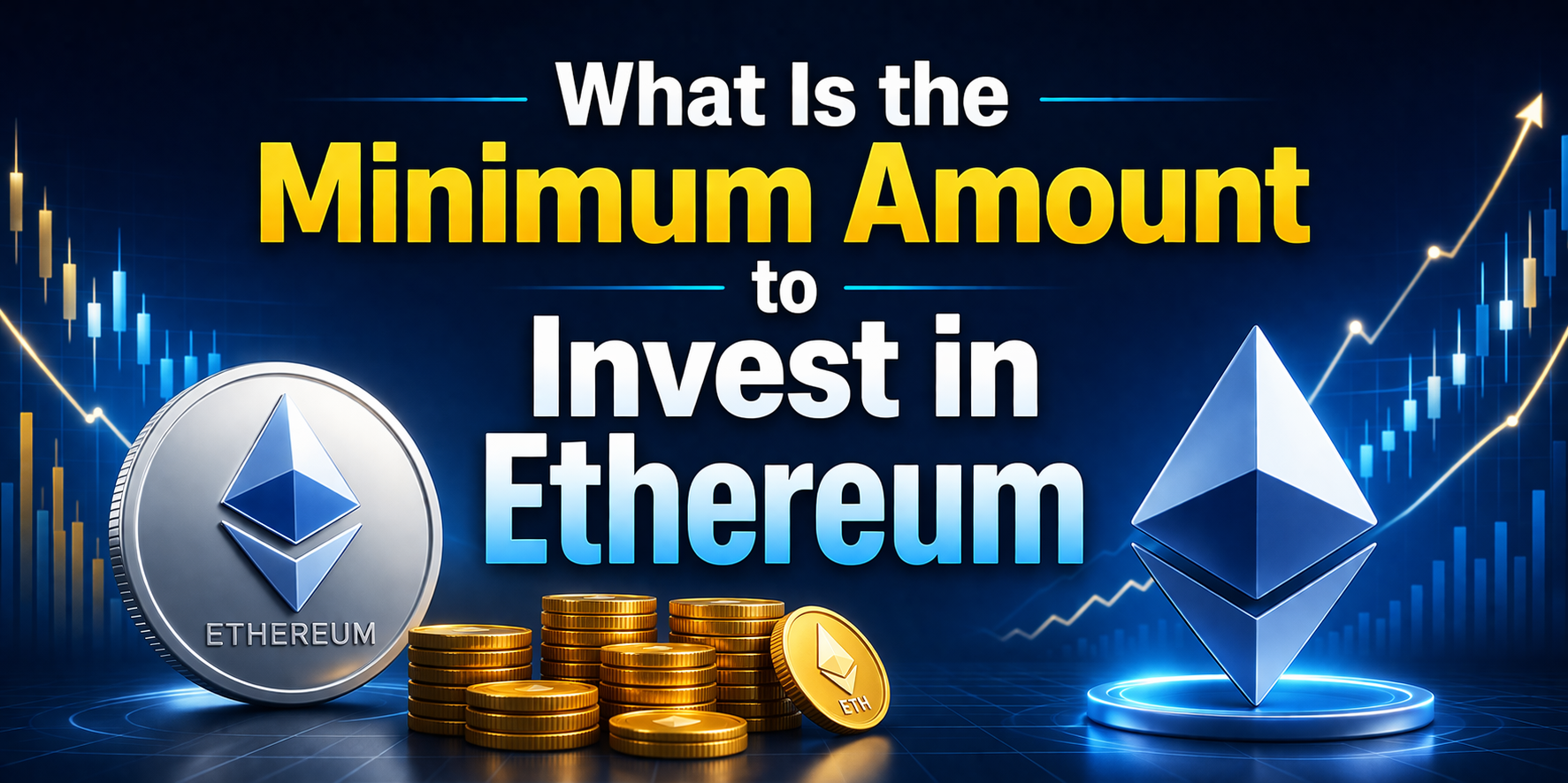 What Is the Minimum Amount to Invest in Ethereum